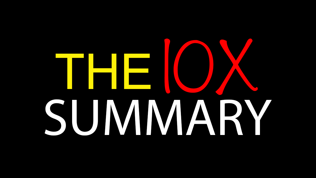 The 10X Summary